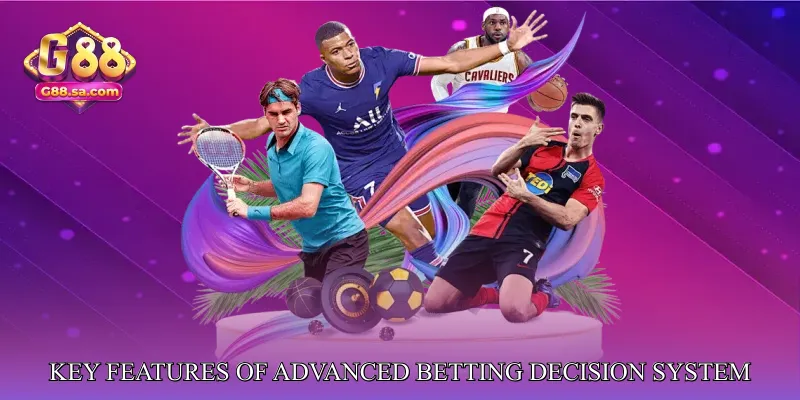 Key Features of Advanced Betting Decision System