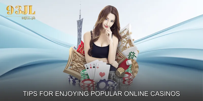 Tips for Enjoying Popular Online Casinos