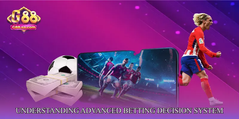 Understanding Advanced Betting Decision System