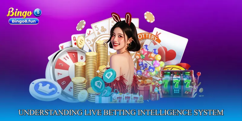 Understanding Live Betting Intelligence System
