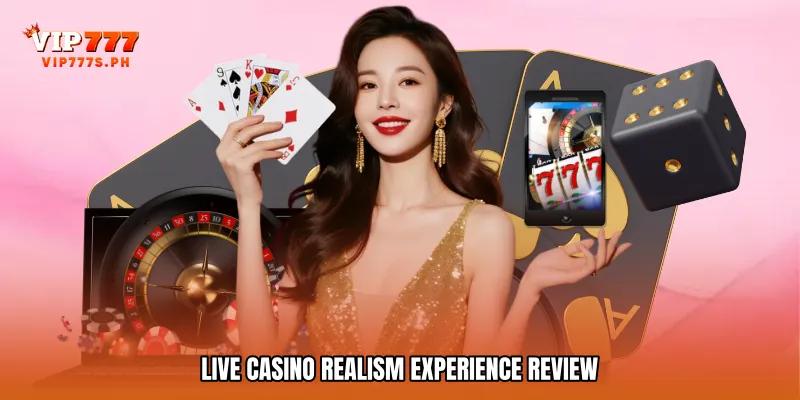 Live Casino Realism Experience Review