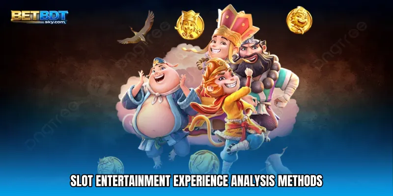 Slot Entertainment Experience Analysis Methods