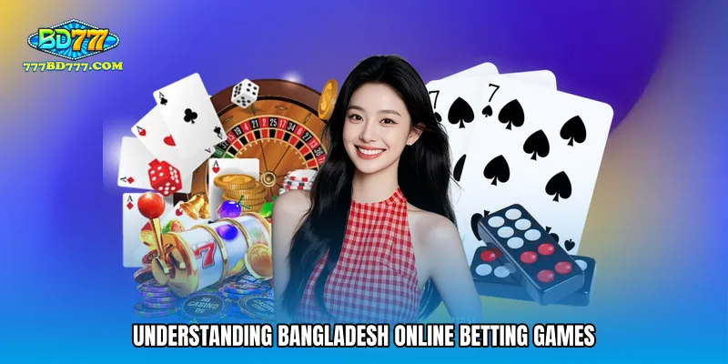 Understanding Bangladesh online betting games