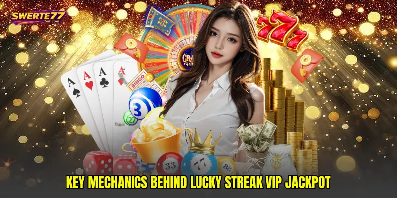 Key mechanics behind Lucky streak VIP jackpot